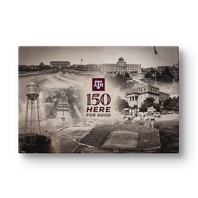 Texas A&M Aggies - Sesquicentennial Texas A&M 150 Here for Good the Past
