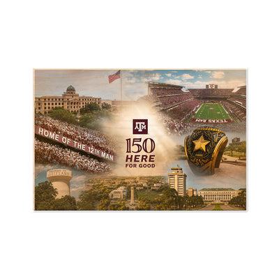 Texas A&M Aggies - Sesquicentennial Texas A&M 150 Here for Good the Present