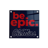 Ole Miss Rebels - Be Epic Ole Miss - College Wall Art #Acrylic