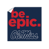 Ole Miss Rebels - Be Epic Ole Miss - College Wall Art #Wall Decal